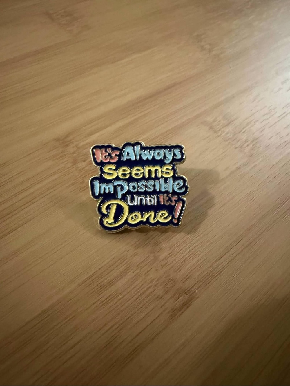 “It Always Seems Impossible Until It’s Done” Motivational Enamel Pin